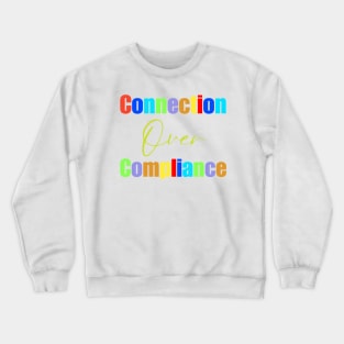 Connection Over Compliance Crewneck Sweatshirt